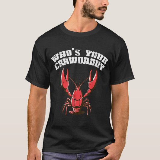 Crayfish Whos Your Crawdaddy Funny Crawfish Crawda T-shirt (Voorkant)