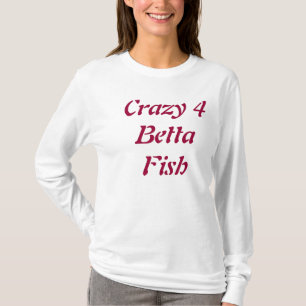 'Crazy 4 Betta Fish' Vrouwendesk kleine volwassen  T-shirt