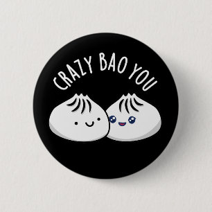 Crazy Bao You Grappig Dimsum Pun Donker BG Ronde Button 5,7 Cm