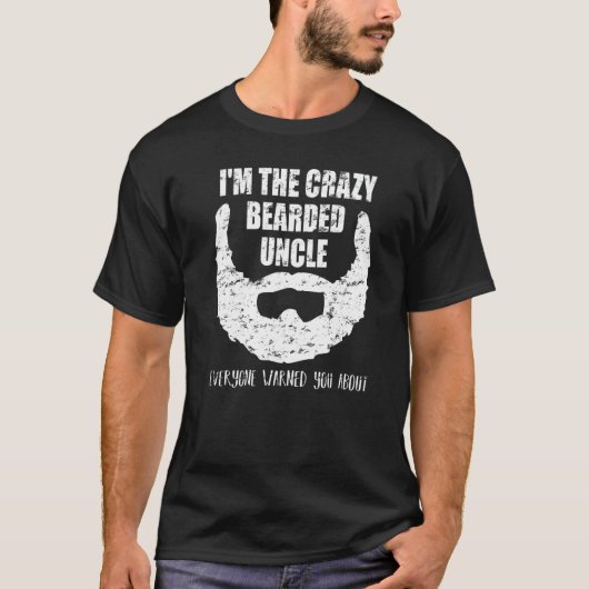 Crazy bearded Uncle everyone warned You about  Fun T-shirt (Voorkant)