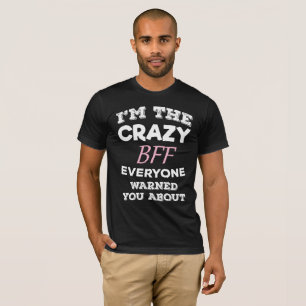 Crazy BFF Iedereen waarschuwde je voor beste vrien T-shirt
