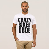 CRAZY BIKER DUDE, T-shirts moto (Devant entier)