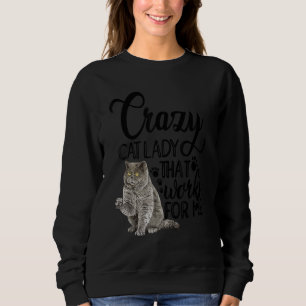 Crazy Cat Lady die werkt voor mij kat eigenaar kat Trui