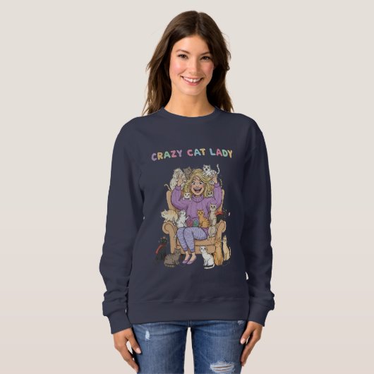 Crazy Cat Lady Fun Sweatshirt (Devant entier)