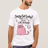 Crazy Cat Lady? Funny Cat Lover Gift T-shirt (Voorkant)