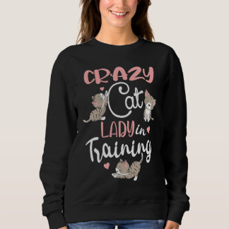 Crazy Cat Lady in Training Women Girls Kitty Cats Trui