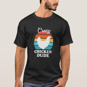 Crazy Chicken Man T-shirt