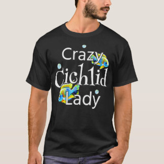 Crazy Cichlid Lady Womens African Cichlids Aquariu T-shirt