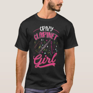 Crazy Clarinet Girl Clarinetist 1 T-shirt