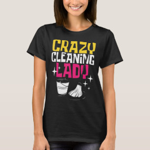 Crazy Cleaning Lady Hotel Cleaner Housekeeper Hous T-shirt
