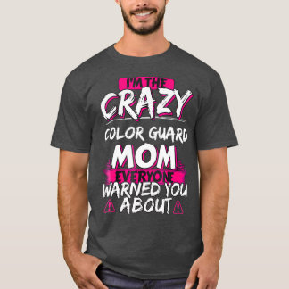 Crazy Color Guard mama Funny Hobby Gift T-shirt