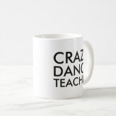 Crazy Dance Enseignant Cadeau Mug (Devant droit)