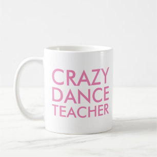 Crazy Dance Teacher Gift Mok
