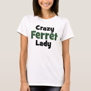 Crazy Ferret Lady T-shirt