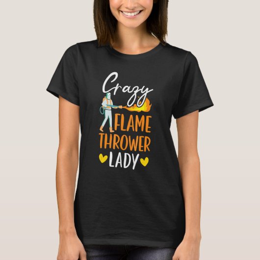 Crazy Flame Thrower Lady Fire Weapon Flamethrower T-shirt (Voorkant)
