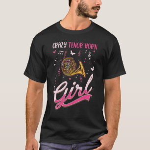 Crazy French Horn Girl Horn Player French Hor T-shirt