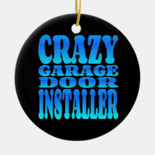 Crazy Garage Door Installer Keramisch Ornament