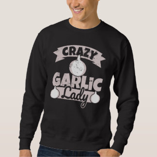Crazy Garlic Lady - Vrouw KnoflookHumor Trui