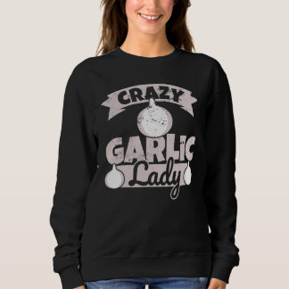 Crazy Garlic Lady - Vrouw KnoflookHumor Trui