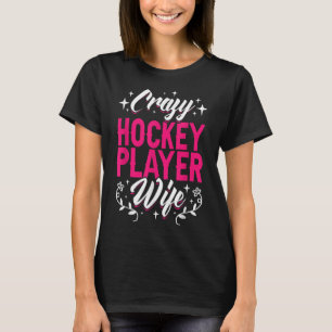 Crazy Hockey Speler Vrouw Olympisch IJshockey Veld T-shirt