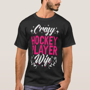 Crazy Hockey Speler Vrouw Olympisch IJshockey Veld T-shirt