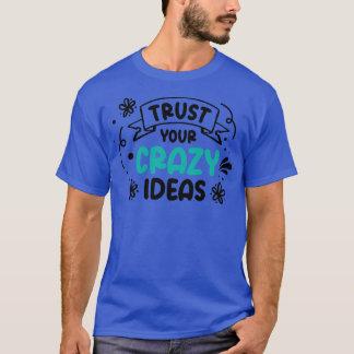Crazy Ideas Life citeert Typografie Motivatie Qu T-shirt