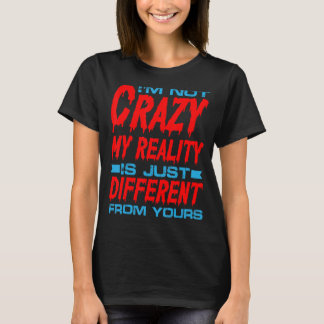 Crazy, mijn realiteit is net anders dan die van jo t-shirt