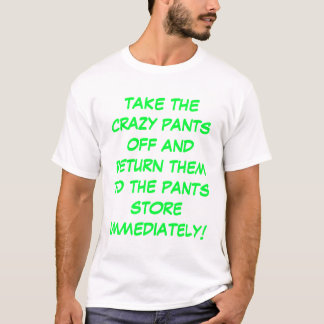 Crazy Pants T-shirt