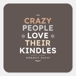 Crazy People Kindle Quote Vierkante Sticker