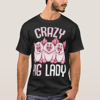 Crazy Pig Lady Farmer Women  T-shirt