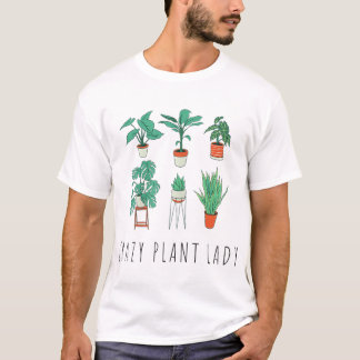 Crazy Plant Lady Plant Lover Garden Gardener Garde T-shirt