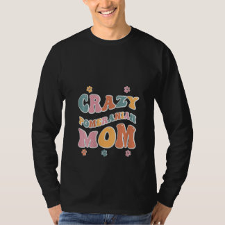 Crazy Pomeranian Mom voor Hondenliefhebbers T-shirt