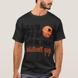 Crazy Proud Altijd Loud Basketball Gigi Grandma T- T-shirt