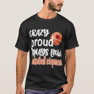 Crazy Proud Altijd Loud Basketball Stepmama T-shirt