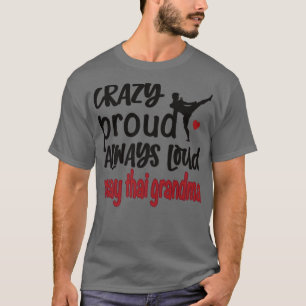 Crazy Proud Altijd Loud Muay Thai Grandma T-shirt