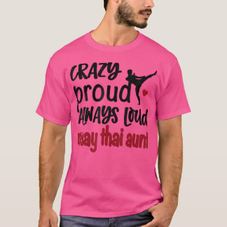 Crazy Proud Altijd Loud Muay Thai tante T-shirt