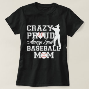 Crazy Proud Altijd Luid Honkbal Mama Team Spirit T-shirt