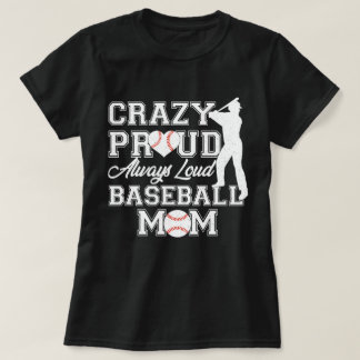 Crazy Proud Altijd Luid Honkbal Mama Team Spirit T-shirt