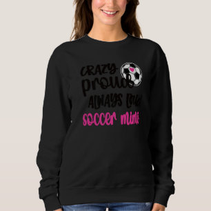 Crazy Proud Loud Soccer Mimi Soccer Player Mimi Gr Trui