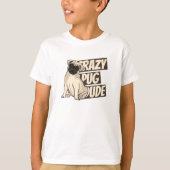 Crazy Pug Dude T-shirt (Voorkant)