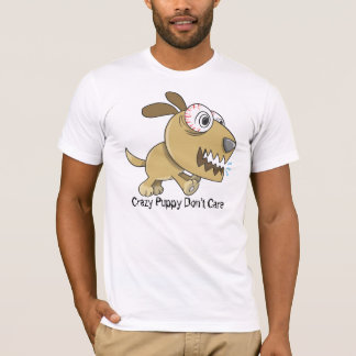 Crazy Puppy "Crazy Puppy Don't Care" T-Shirt