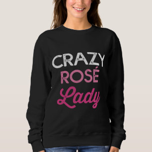 Crazy Rosé Lady Ma S Wine Winery Bachelorette Win Trui