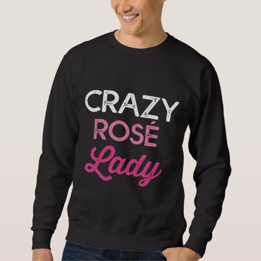 Crazy Rosé Lady Ma S Wine Winery Bachelorette Win Trui (Voorkant)