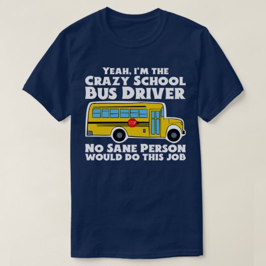 Crazy School Bus Driver Gift T-shirt (Design voorkant)