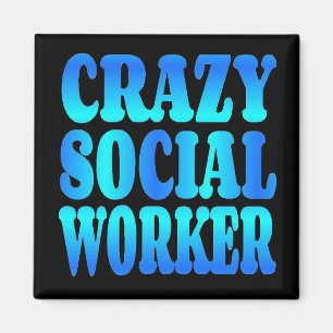 Crazy Social Worker Magneet