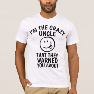 CRAZY UNCLE DAT ZE U WAREN GARANDERD OVER T-SHIRTS