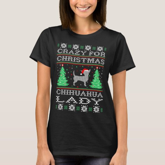 Crazy voor Kerstmis Chihuahua Lady Ugly Sweater T-shirt (Voorkant)