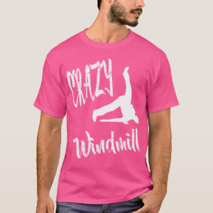 Crazy Windmill Break Dance Hip Hop Break Dansen T-shirt