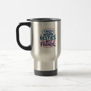 Crazy Work Besties zijn de beste vrienden van Work Reisbeker