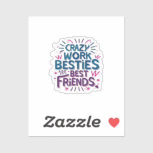 Crazy Work Besties zijn de beste vrienden van Work Sticker